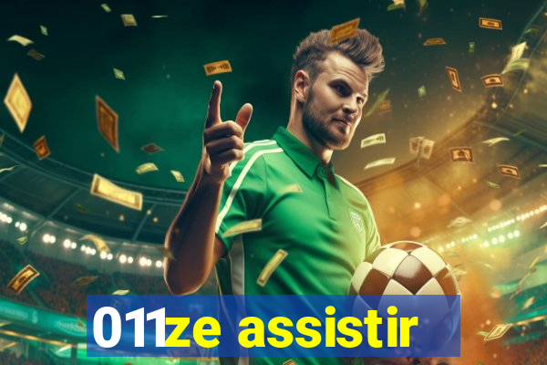011ze assistir